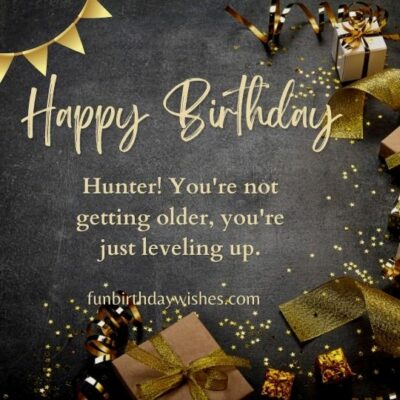 Funny Happy Birthday Wishes for Hunter