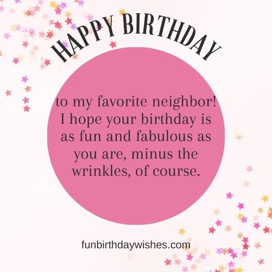 Happy Birthday Funny Wishes for Neighbor