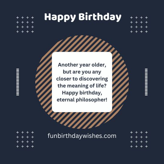 Funny Philosophical Birthday Wishes