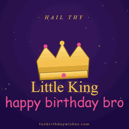 King Birthday GIFs for Little Brother