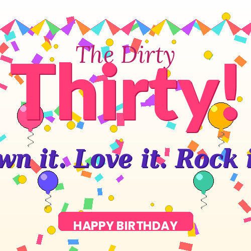 Dirty Thirty birthday animated GIF with balloons and confetti