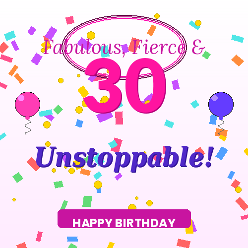 Fabulous Fierce and Unstoppable at 30 birthday animated GIF