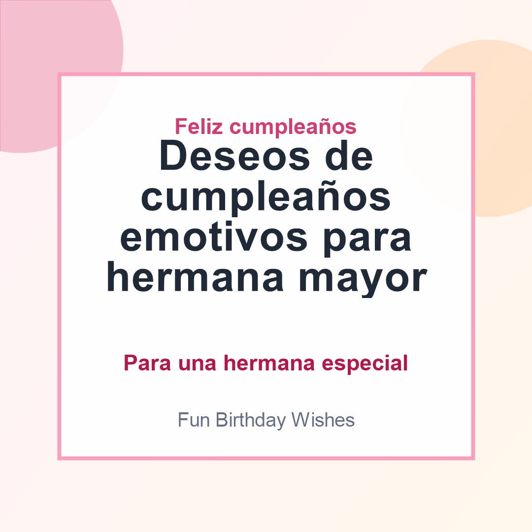 Deseos de cumpleaños emotivos para hermana mayor