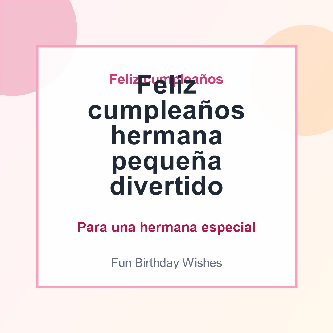 Feliz cumpleaños hermana pequeña divertido