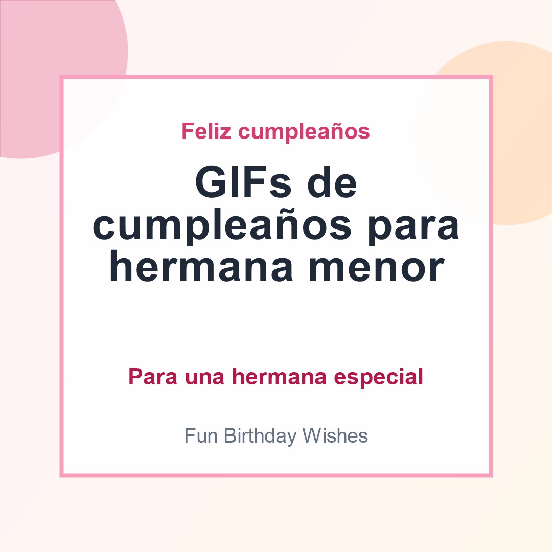 GIFs de cumpleaños para hermana menor
